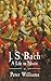 J. S. Bach: A Life in Music
