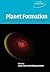 Planet Formation: Theory, Observations, and Experiments (Cambridge Astrobiology, Series Number 1)