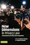 New Dimensions in Privacy Law: International and Comparative Perspectives