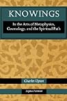 Knowings: In the Arts of Metaphysics, Cosmology, and the Spiritual Path