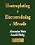The Electroplating & Electrorefining of Metals