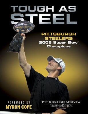 Tough as Steel: Pittsburgh Steelers: 2006 Super Bowl Champions (Hardcover)