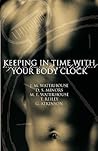 Keeping in Time With Your Body Clock: A Guide to Maximising Your Mental and Physical Potential