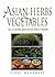 Asian Herbs and Vegetables by Penny Woodward
