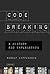 Code Breaking: A History and Explanation