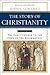 Story of Christianity: Volume 1: The Early Church to the Reformation