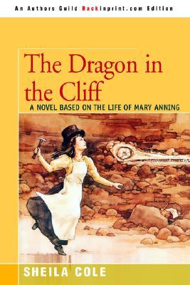 The Dragon in the Cliff: A Novel Based on the Life of Mary Anning (Paperback)