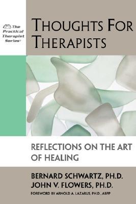 Thoughts for Therapists: Reflections on the Art of Healing (The Practical Therapist Series)