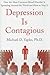 Depression Is Contagious: H...
