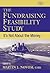 The Fundraising Feasibility Study: It's Not About the Money (The AFP/Wiley Fund Development Series)