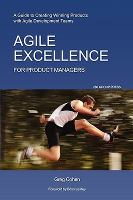 Agile Excellence for Product Managers: A Guide to Creating Winning Products with Agile Development Teams (Paperback)