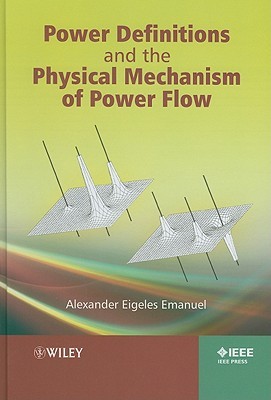 Power Definitions and the Physical Mechanism of Power Flow (Hardcover)