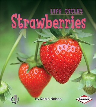 Strawberries (First Step Nonfiction: Plant Life Cycles)
