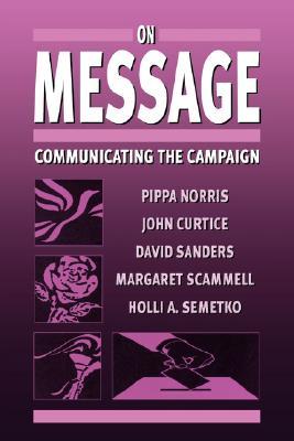 On Message: Communicating the Campaign (Paperback)