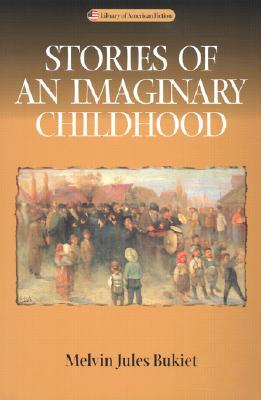 Stories Of An Imaginary Childhood (Library of American Fiction)