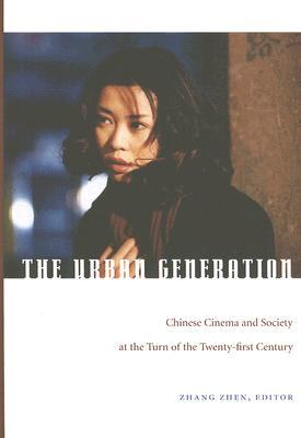 The Urban Generation: Chinese Cinema and Society at the Turn of the Twenty-First Century (Paperback)