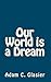 Our World is a Dream