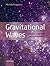 Gravitational Waves by Michele Maggiore