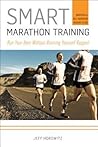 Smart Marathon Training: Run Your Best Without Running Yourself Ragged