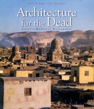 Architecture for the Dead: Cairo's Medieval Necropolis (Hardcover)
