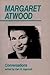 Margaret Atwood: Conversations