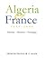 Algeria and France, 1800-2000: Identity, Memory, Nostalgia (Modern Intellectual and Political History of the Middle East)