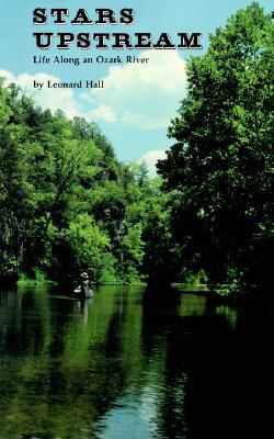 Stars Upstream: Life Along an Ozark River (Volume 1)
