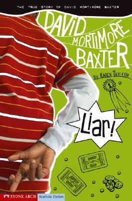 Liar!: The True Story of David Mortimore Baxter (Library Binding)
