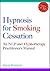 Hypnosis for Smoking Cessation: An NLP and Hypnotherapy Practitioner's Manual
