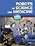 Robots in Science and Medicine (Robot World)