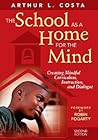 The School as a Home for the Mind: Creating Mindful Curriculum, Instruction, and Dialogue