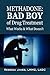 Methadone: Bad Boy of Drug Treatment: What Works & What Doesn't