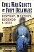 Civil War Ghosts at Fort De...