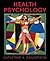 Health Psychology by Catherine A. Sanderson