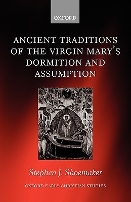 ANCIENT TRADITIONS VIRG MARY DORM ASSUM OECS:NCS PAPER (Oxford Early Christian Studies)