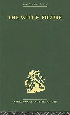The Witch Figure: Folklore essays by a group of scholars in England honouring the 75th birthday of Katharine M. Briggs (Hardcover)