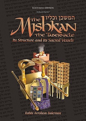 The Mishkan - The Tabernacle: It's Structure and It's Sacred Vessels: Kleinman Edition (Artscroll Series) (English and Hebrew Edition)