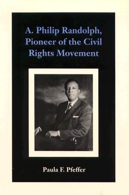 A. Philip Randolph, Pioneer of the Civil Rights Movement (Southern Literary Studies)