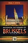 Historical Dictionary of Brussels (Historical Dictionaries of Cities, States, and Regions)