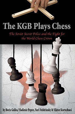The KGB Plays Chess: The Soviet Secret Police and the Fight for the World Chess Crown (Paperback)