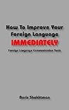 How To Improve Your Foreign Language Immediately by Boris Shekhtman