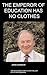 The Emperor of Education Has No Clothes by John Cosgrove