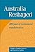Australia Reshaped: 200 Years of Institutional Transformation (Reshaping Australian Institutions)