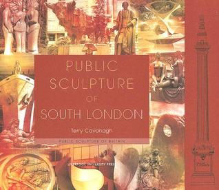 Public Sculpture of South London (Public Sculpture of Britain, 10) (Volume 10)