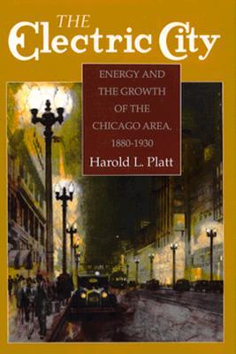 The Electric City: Energy and the Growth of the Chicago Area, 1880-1930 (Hardcover)