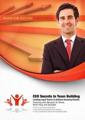 CEO Secrets to Team Building: Leading Loyal Teams to Achieve Amazing Results (Audio CD)