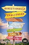 Directionally Challenged: How to Find and Follow God's Course for Your Life