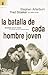 La batalla de cada hombre joven (Spanish Edition)