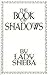 The Book of Shadows by Lady Sheba by Lady Sheba