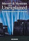 Marvels and Mysteries of the Unexplained by Karen Farrington Marvels and Mysteries of the Unexplained by Karen Farrington